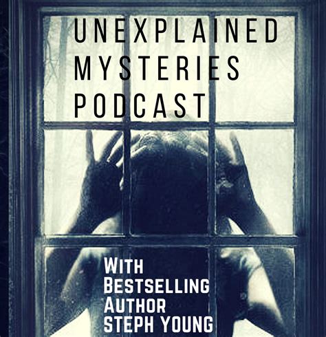 Unexplained Mysteries podcast with author Steph Young.